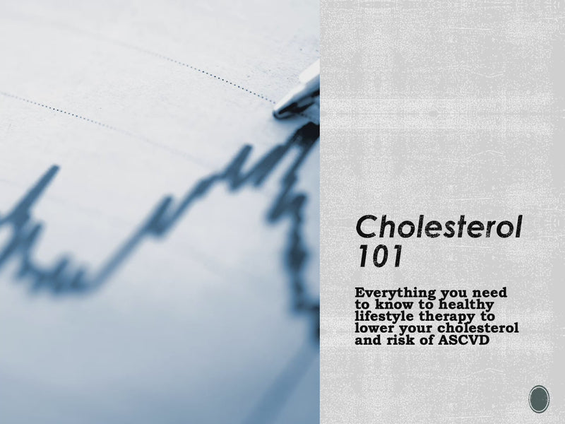 Cholesterol 101 : Lifestyle Therapy to Lower Heart Attack Risk Score: PowerPoint and Handout Lesson - DOWNLOAD